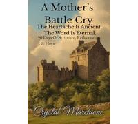A Mother's Battle Cry: The Heartache is Ancient. The Word is Eternal. 90 Days of Scripture, Reflection, & Hope.