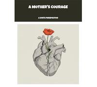 A Mother'S Courage: A Son'S Perspective