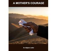 A Mother'S Courage: An Afghan Letter