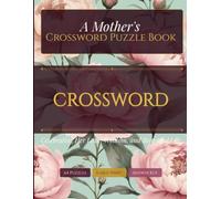 A Mother's Crossword Puzzle Book: 64 Large Print Puzzles Celebrating Her Love, Wisdom, and Beautiful Life