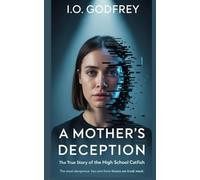 A Mother's Deception: The True Story of the High School Catfish