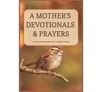 A Mother's Devotionals & Prayers: A Treasured Keepsake from a Mother's Heart | A Legacy Journal of Faith