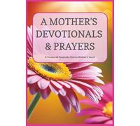 A Mother's Devotionals & Prayers: A Treasured Keepsake From a Mother's Heart | Faith Legacy Journal