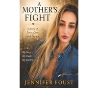 A Mother's Fight: A Story of Love, Loss, And Legacy
