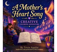 A Mother's Heart Song: CREATIVE COLORING ADVENTURE