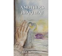 A Mother's Heartbeat: A novel of destiny, memory, and the love that survives everything