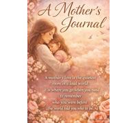 A Mother's Journal: A Mother’s love is the quietest room in a loud world l 6x9 inches l 100 pages