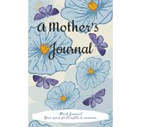 A Mother's Journal: Keepsake Book | 6x9, 200 pages | Crafted with Love | The Perfect Gift | Preserve Memories