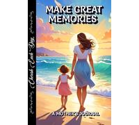 A MOTHER'S JOURNAL MAKE GREAT MEMORIES: Motherhood journey, Blank Lined Paper, GREAT MOTHER'S DAY GIFT IDEA