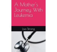 A Mother's Journey With Leukemia