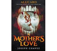 A Mother's Love: 1 (Alucard: The Dark Prince of Light)