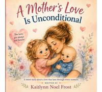 A Mother's Love Is Unconditional