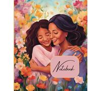A Mother's Love Notebook - Celebrating the special bond between a mother and daughter: Glossy Cover, 110 lined pages, 7.5" x 9.25”