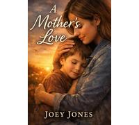 A Mother's Love: Raising a Child with Presence, Purpose, and Heart