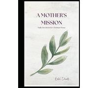 A Mother's Mission: Daily Devotions for Christian Moms (journal)