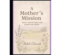 A Mother's Mission (Journal Edition): Daily Devotions for Christian Moms