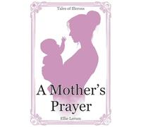 A Mother's Prayer: 3 (Tales of Illeross)