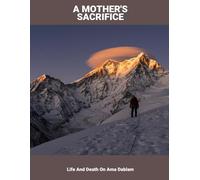 A Mother'S Sacrifice: Life And Death On Ama Dablam