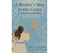 A Mother's Way to the Cross: To Jesus Through Mary