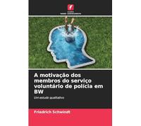 A motivação dos membros do serviço voluntário de polícia em BW: Um estudo qualitativo