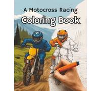A Motocross Racing Coloring Book: Action-Packed Dirt Bike Coloring Pages for Kids | 50 High-Energy Motocross Coloring Pages for Kids Who Love Dirt Bikes (Home Town Motorsports Puzzle Books)