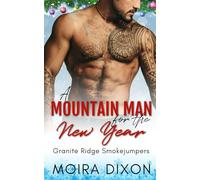 A Mountain Man for the New Year: A Woman in Peril Small Town Mountain Man Instalove Holiday Romance (Granite Ridge Smokejumpers)