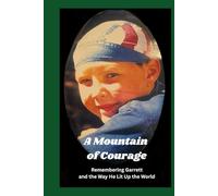 A Mountain of Courage: Remembering Garrett and the Way He Lit Up the World