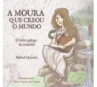 A Moura que creou o Mundo: O mito galego da creación