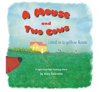 A Mouse and Two Cows: Lived in a yellow house