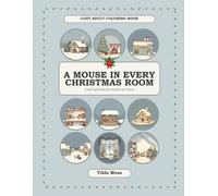 A Mouse in Every Christmas Room: Coloring Book for Adults and Teens - 30 Cozy Christmas Rooms and Winter Scenes with Bold and Easy Lines, Hidden Mice ... for Stress Relief (Tilda Moss Cozy Coloring)