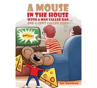 A Mouse in the House with a Man Called Dan and a Gent Called Kent