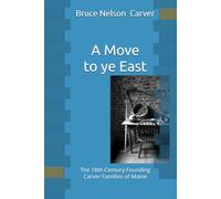 A Move to ye East: The 18th Century Founding Carver Families of Maine
