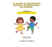 A MOVER EL ESQUELETO: Ejercicio, juegos y diabetes. Un libro de colorear para niños y niñas sobre cómo mantenerse activos con seguridad. (Aventuras ... Vivir con Diabetes Tipo 1 en la infancia)
