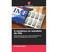 A mudança no mandato do FMI: Vários estudos de caso e uma recomendação de possíveis estratégias para lidar com isso