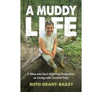 A Muddy Life: A Mom and Son's Differing Perspectives on Living with Cerebral Palsy