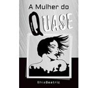 A Mulher Do Quase (ebook)