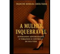 A MULHER INQUEBRÁVEL
