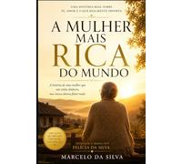 A Mulher Mais Rica do Mundo: Uma história real sobre fé, amor e o que realmente importa
