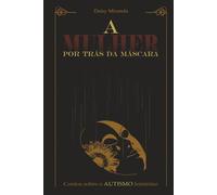 A MULHER POR TRÁS DA MÁSCARA: CONTOS SOBRE O AUTISMO FEMININO