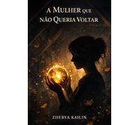 A mulher que não queria voltar: Uma jornada sobre a coragem de soltar e a beleza de permanecer