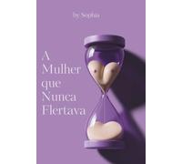 A Mulher que Nunca Flertava