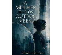 A Mulher que os Outros Veem