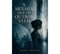A Mulher que os Outros Veem