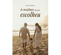 A Mulher Que Se Escolheu