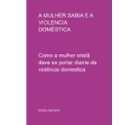 A Mulher Sabia E A Violencia Doméstica (ebook)