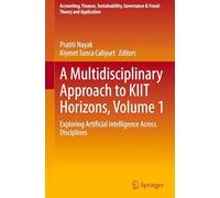 A Multidisciplinary Approach to KIIT Horizons, Volume 1: Exploring Artificial Intelligence Across Disciplines (Accounting, Finance, Sustainability, Governance & Fraud: Theory and Application)
