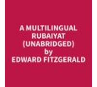 A Multilingual Rubaiyat (unabridged) (audiolibro)