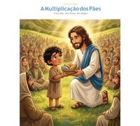 A Multiplicação dos Pães: Cinco Pães, Dois Peixes, Um Milagre (OwLira - Heróis da Bíblia)