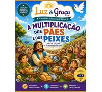 A Multiplicação dos Pães e dos Peixes- Livro de Colorir e Atividades Bíblicas: Desenhos para Colorir, Labirintos, Ligue os Pontos, Encontre as Diferenças e Atividades Cristãs Educativas