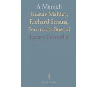 A Munich: Gustav Mahler, Richard Strauss, Ferruccio Busoni